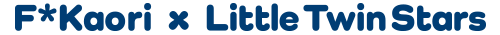 F*KaoriiGtJIj~LittleTwinStars