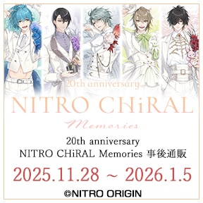 20th anniversary NITRO CHiRAL Memories ʔ